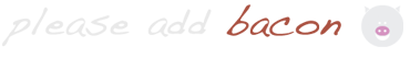 Please Add Bacon